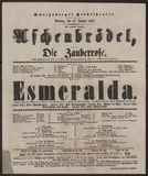 Aschenbrödel, oder: Die Zauberrose / N. Isouard
Esmeralda / Julius Perrot, Cesar Pugni, Balletmeister Wienrich (Einr)