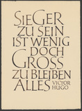 Victor Hugo: Sieger zu sein ist wenig ... Kalligraphie von Friedrich Poppl.