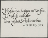 Alfed Polgar: Ich glaube an das Gute im Menschen ...Kalligraphie von Friedrich Poppl.