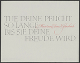 Marie von Ebner-Eschenbach: Tue deine Pflicht ... Kalligraphie von Friedrich Poppl.