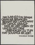 Wilhelm Raabe: Der Mensch in seinem Gemäuer ... Kalligraphie von Friedrich Poppl.