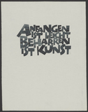 Anfangen ist leicht ... Kalligraphie von Friedrich Poppl.